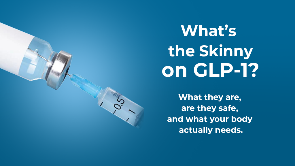 What’s the Skinny on GLP-1?